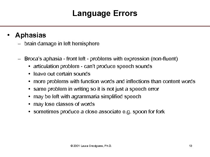 Language Errors • Aphasias – brain damage in left hemisphere – Broca’s aphasia -