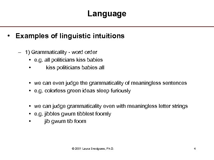 Language • Examples of linguistic intuitions – 1) Grammaticality - word order • e.