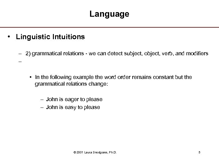 Language • Linguistic Intuitions – 2) grammatical relations - we can detect subject, object,