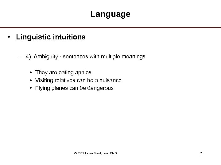 Language • Linguistic intuitions – 4) Ambiguity - sentences with multiple meanings • They