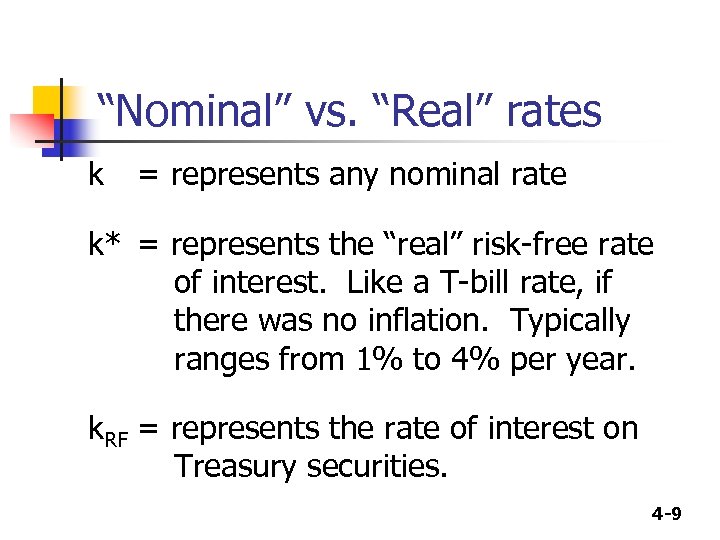 “Nominal” vs. “Real” rates k = represents any nominal rate k* = represents the