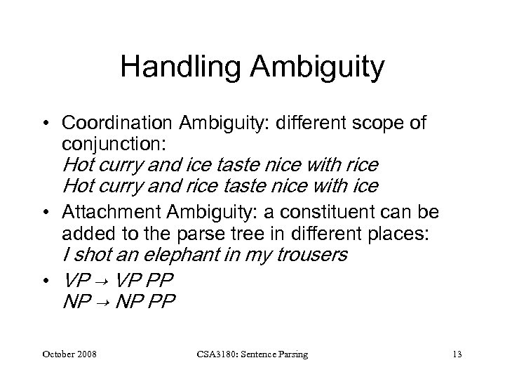 Handling Ambiguity • Coordination Ambiguity: different scope of conjunction: Hot curry and ice taste