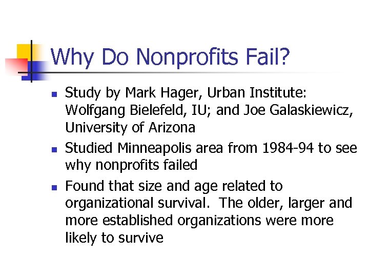 Why Do Nonprofits Fail? n n n Study by Mark Hager, Urban Institute: Wolfgang