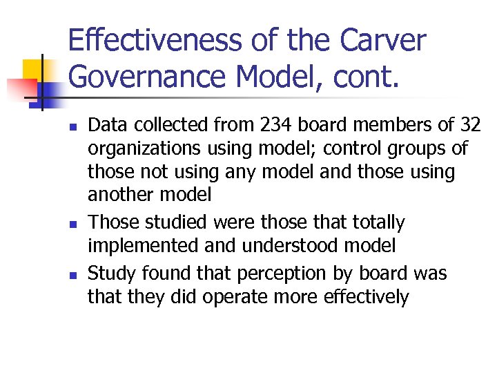 Effectiveness of the Carver Governance Model, cont. n n n Data collected from 234