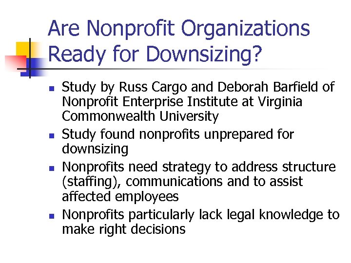 Are Nonprofit Organizations Ready for Downsizing? n n Study by Russ Cargo and Deborah
