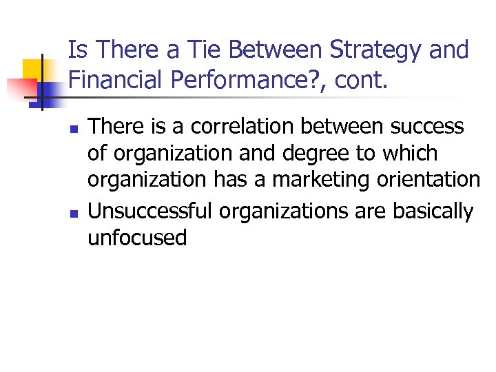 Is There a Tie Between Strategy and Financial Performance? , cont. n n There