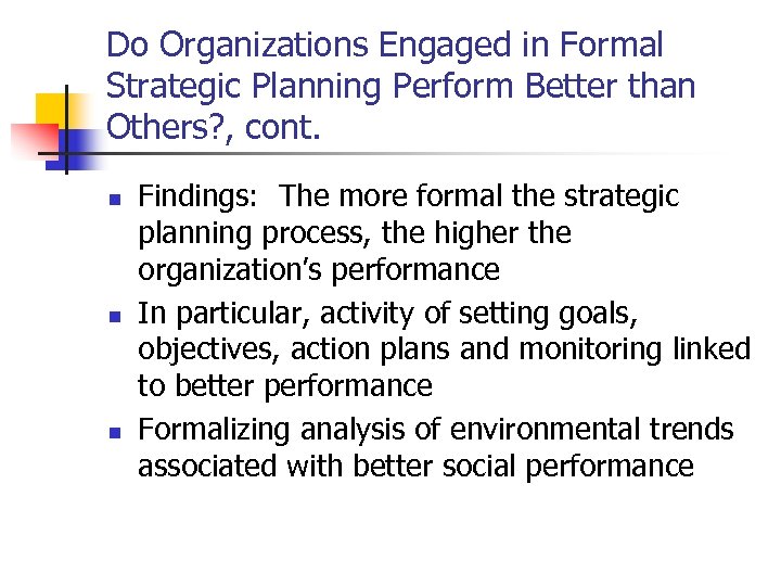 Do Organizations Engaged in Formal Strategic Planning Perform Better than Others? , cont. n