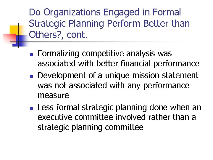 Do Organizations Engaged in Formal Strategic Planning Perform Better than Others? , cont. n