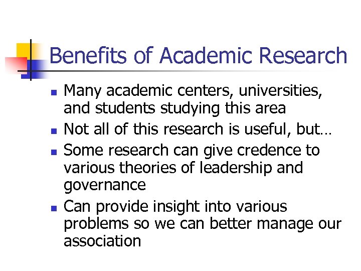 Benefits of Academic Research n n Many academic centers, universities, and students studying this