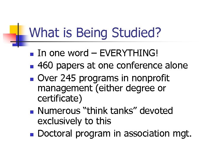What is Being Studied? n n n In one word – EVERYTHING! 460 papers