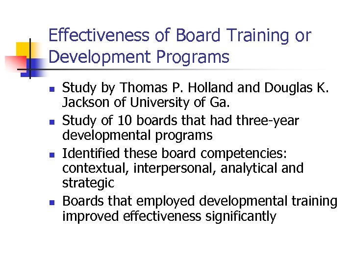 Effectiveness of Board Training or Development Programs n n Study by Thomas P. Holland