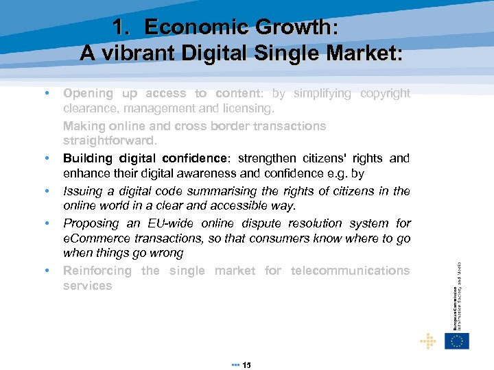 1. Economic Growth: A vibrant Digital Single Market: • • • Opening up access