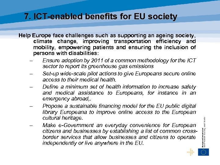 7. ICT-enabled benefits for EU society Help Europe face challenges such as supporting an