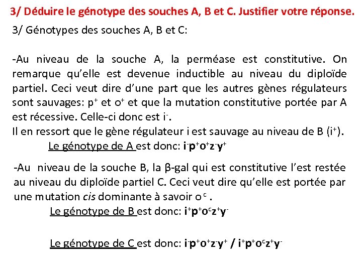 3/ Déduire le génotype des souches A, B et C. Justifier votre réponse. 3/