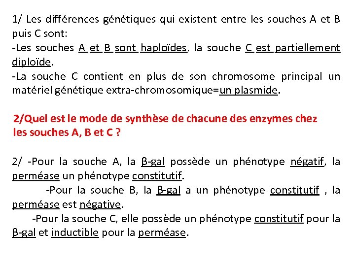 1/ Les différences génétiques qui existent entre les souches A et B puis C