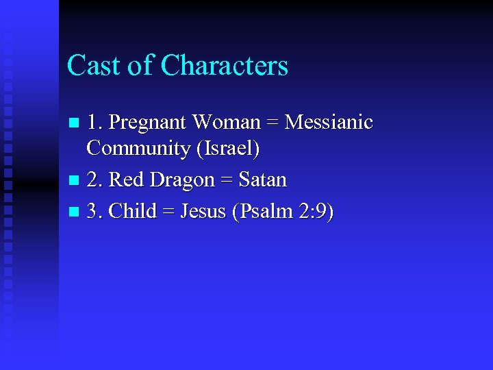 Cast of Characters 1. Pregnant Woman = Messianic Community (Israel) n 2. Red Dragon