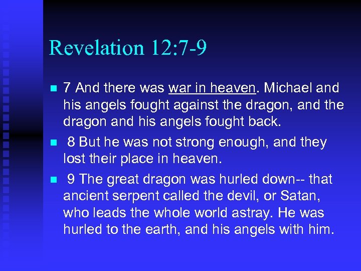 Revelation 12: 7 -9 n n n 7 And there was war in heaven.