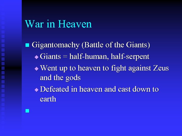 War in Heaven Gigantomachy (Battle of the Giants) u Giants = half-human, half-serpent u