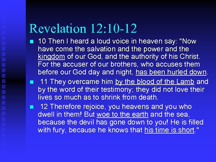 Revelation 12: 10 -12 n n n 10 Then I heard a loud voice