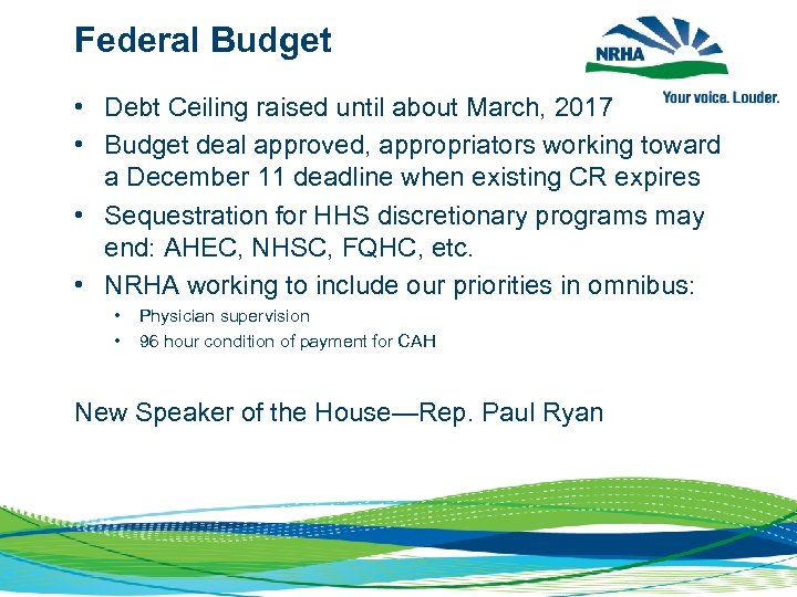 Federal Budget • Debt Ceiling raised until about March, 2017 • Budget deal approved,