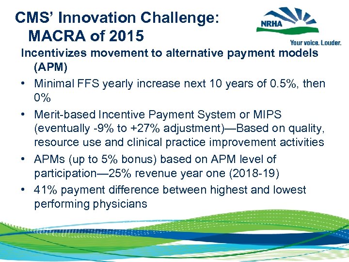 CMS’ Innovation Challenge: MACRA of 2015 Incentivizes movement to alternative payment models (APM) •