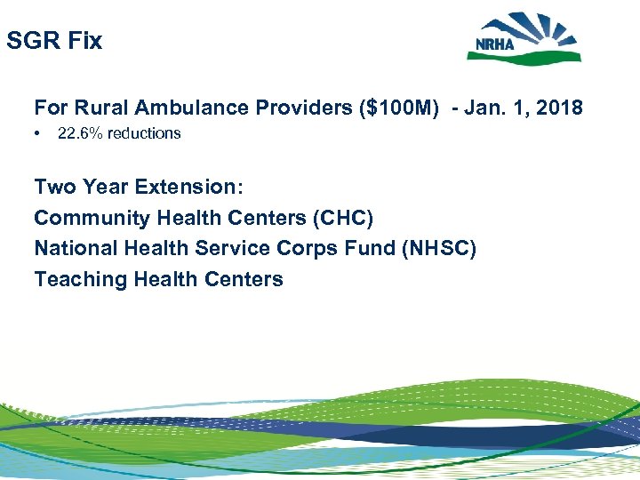 SGR Fix For Rural Ambulance Providers ($100 M) - Jan. 1, 2018 • 22.