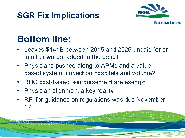 SGR Fix Implications Bottom line: • Leaves $141 B between 2015 and 2025 unpaid