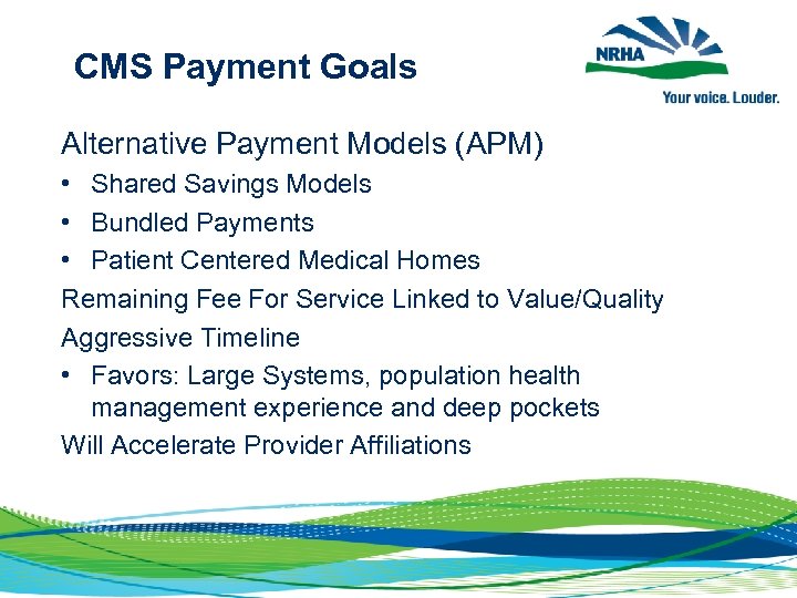 CMS Payment Goals Alternative Payment Models (APM) • Shared Savings Models • Bundled Payments