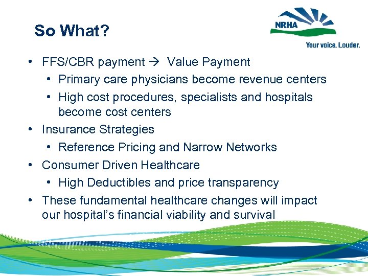 So What? • FFS/CBR payment Value Payment • Primary care physicians become revenue centers