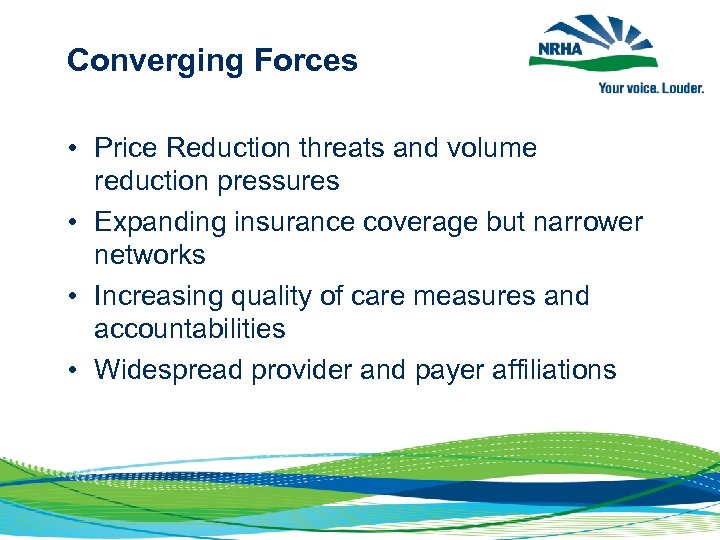 Converging Forces • Price Reduction threats and volume reduction pressures • Expanding insurance coverage