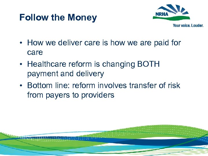 Follow the Money • How we deliver care is how we are paid for