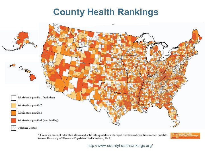 County Health Rankings http: //www. countyhealthrankings. org/ 