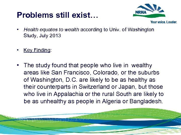 Problems still exist… • Health equates to wealth according to Univ. of Washington Study,