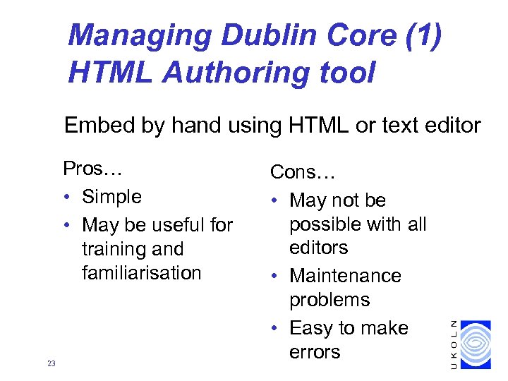 Managing Dublin Core (1) HTML Authoring tool Embed by hand using HTML or text