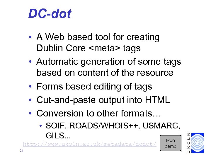 DC-dot • A Web based tool for creating Dublin Core <meta> tags • Automatic