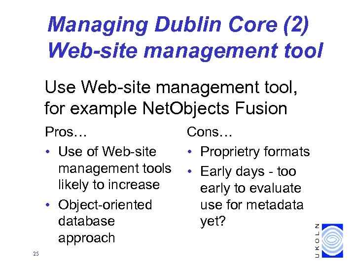 Managing Dublin Core (2) Web-site management tool Use Web-site management tool, for example Net.
