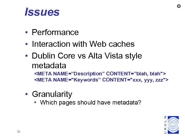 Issues • Performance • Interaction with Web caches • Dublin Core vs Alta Vista
