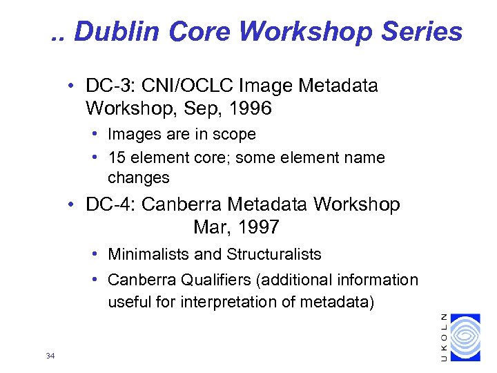 . . Dublin Core Workshop Series • DC-3: CNI/OCLC Image Metadata Workshop, Sep, 1996
