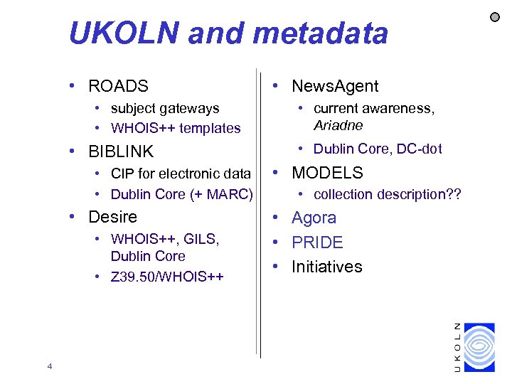 UKOLN and metadata • ROADS • subject gateways • WHOIS++ templates • BIBLINK •