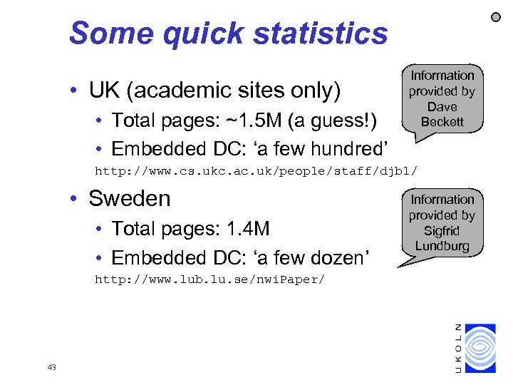 Some quick statistics • UK (academic sites only) • Total pages: ~1. 5 M