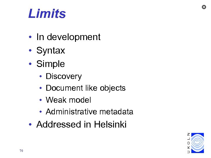 Limits • In development • Syntax • Simple • • Discovery Document like objects