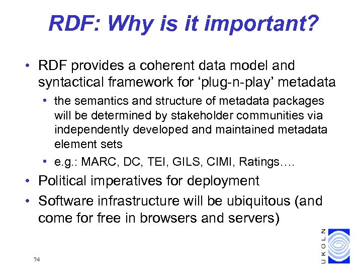 RDF: Why is it important? • RDF provides a coherent data model and syntactical
