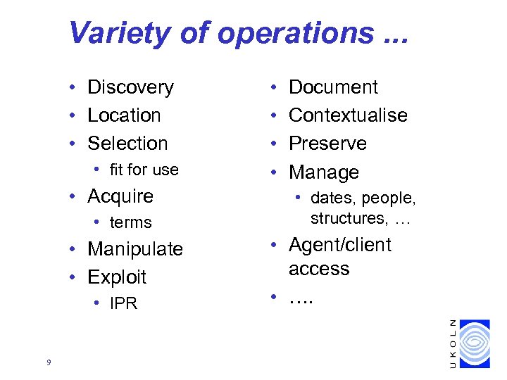 Variety of operations. . . • Discovery • Location • Selection • fit for