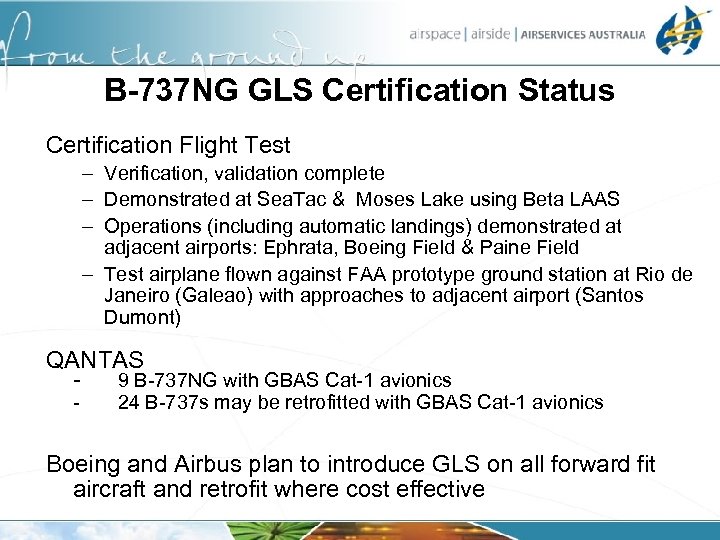 B-737 NG GLS Certification Status Certification Flight Test – Verification, validation complete – Demonstrated