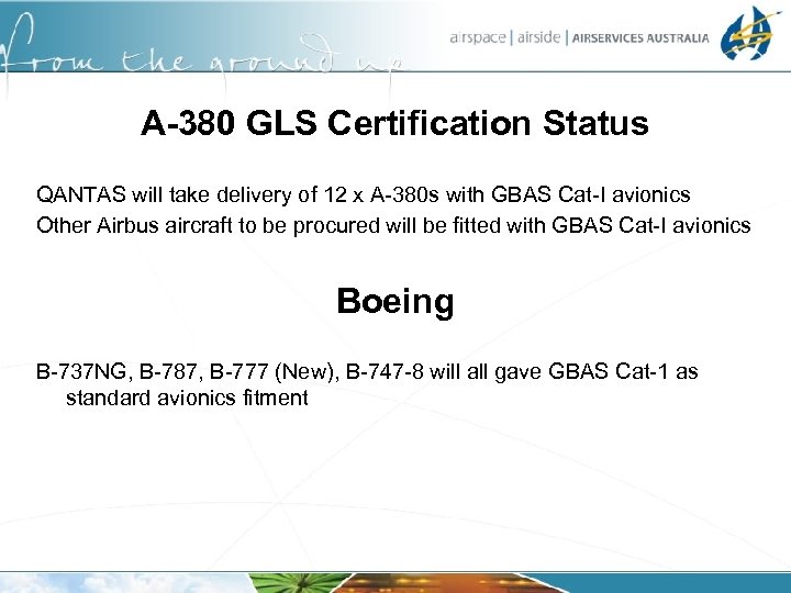 A-380 GLS Certification Status QANTAS will take delivery of 12 x A-380 s with