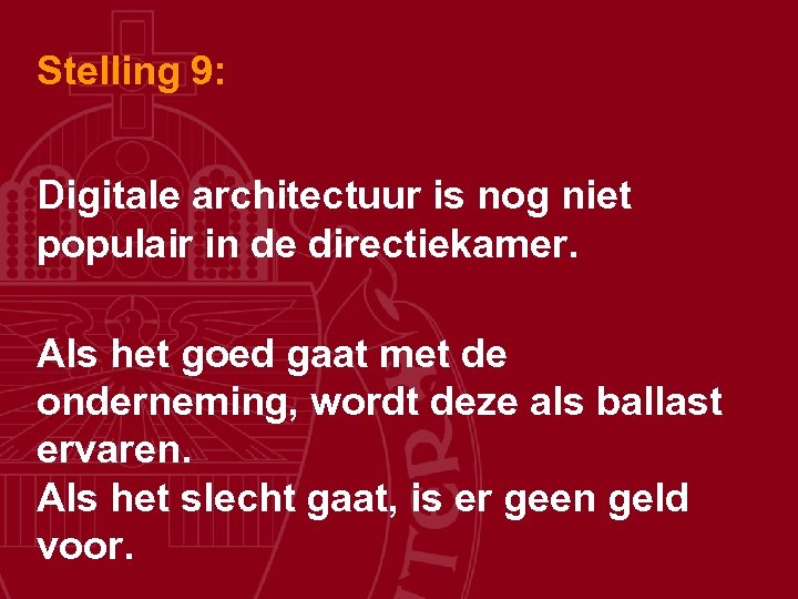 Stelling 9: Digitale architectuur is nog niet populair in de directiekamer. Als het goed
