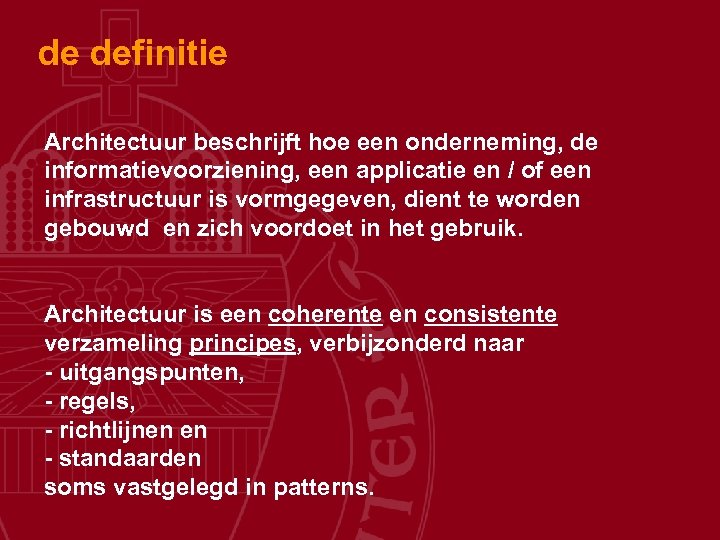 de definitie Architectuur beschrijft hoe een onderneming, de informatievoorziening, een applicatie en / of