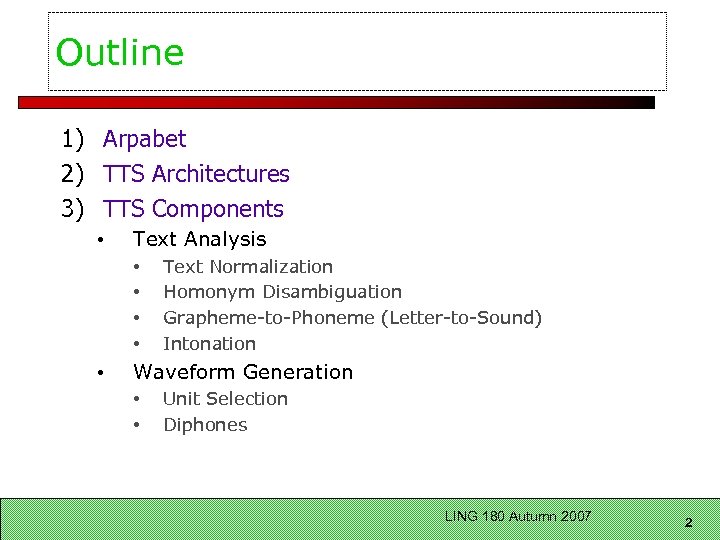 Outline 1) Arpabet 2) TTS Architectures 3) TTS Components • Text Analysis • •