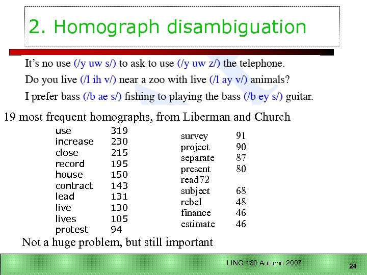 2. Homograph disambiguation 19 most frequent homographs, from Liberman and Church use increase close