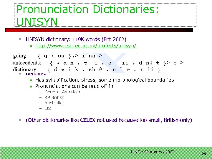 Pronunciation Dictionaries: UNISYN dictionary: 110 K words (Fitt 2002) http: //www. cstr. ed. ac.